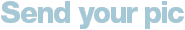Subheadline Send your pic